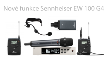 Jaké jsou nové funkce řady Sennheiser EW 100 Generace 4