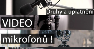 Všechny druhy mikrofonů pro VIDEO produkci a jejich využití v praxi.