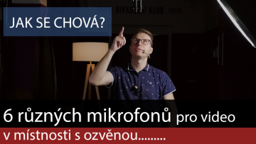 [Video škola] Jak se chová? 6 různých mikrofonů pro video v místnosti s ozvěnou......